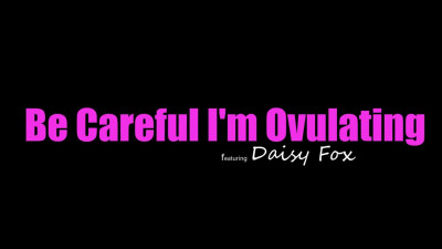 StepSiblingsCaught Daisy Fox Be Careful Im Ovulating WRB