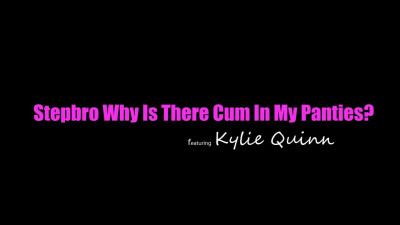 StepSiblingsCaught Kylie Quinn Stepbro Why Is There Cum In My Panties WRB