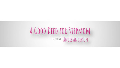 MomWantsCreampie Andie Anderson A Good Deed For Stepmom WRB