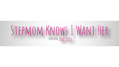 BrattyMILF Abby Rose Stepmom Knows I Want Her WRB